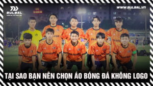tai-sao-nen-chon-ao-bong-da-khong-logo